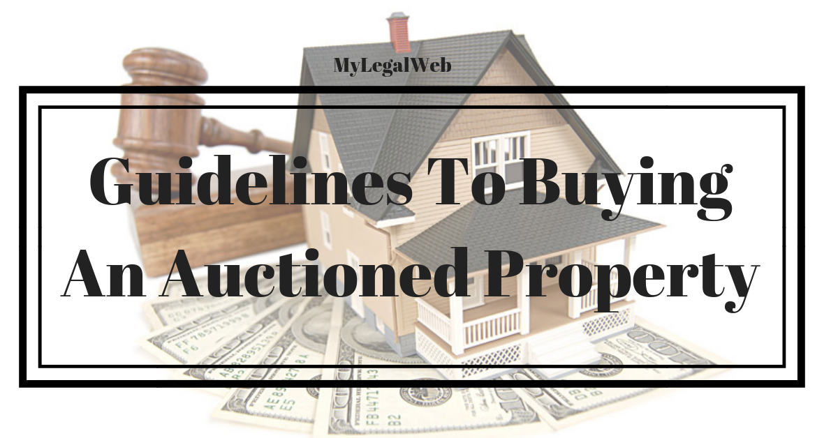 Guidelines To Buying An Auctioned Property – MY LEGAL WEB