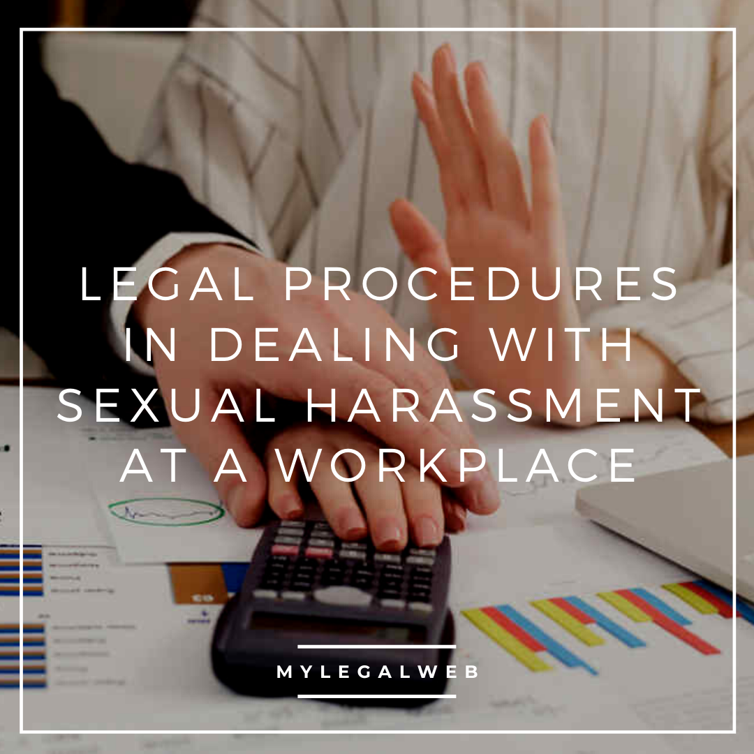 Legal Procedures In Dealing With Sexual Harassment At A Workplace Mylegalweb